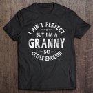 Tadostore I Ain't Perfect But I'm A Granny Grandma Gift Tee Shirt