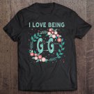 Tadostore Gg I Love Being Gigi Great Grandmother Grandma Nana Tee Shirt