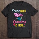 Tadostore Funny Kids You're Fired Mom, My Grandma Is Here Tee Shirt