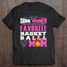 Tadostore Womens Basketball - Favorite Basketball Player Calls Me Mom Tee Shirt