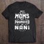 Tadostore Only The Best Moms Get Promoted To Nani Mother's Day Tee Shirt