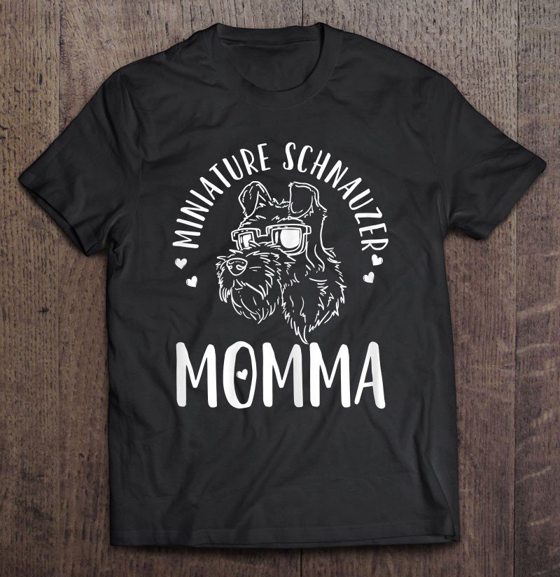 Tadostore Miniature Schnauzer Momma Dog Mom Mama Gift Tee Shirt