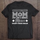 Tadostore Supernatural Mom Just Like A Normal Mom Except Much Tee Shirt