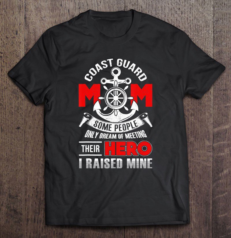 Tadostore Veteran Quotes - Coast Guard Mom Tee Shirt