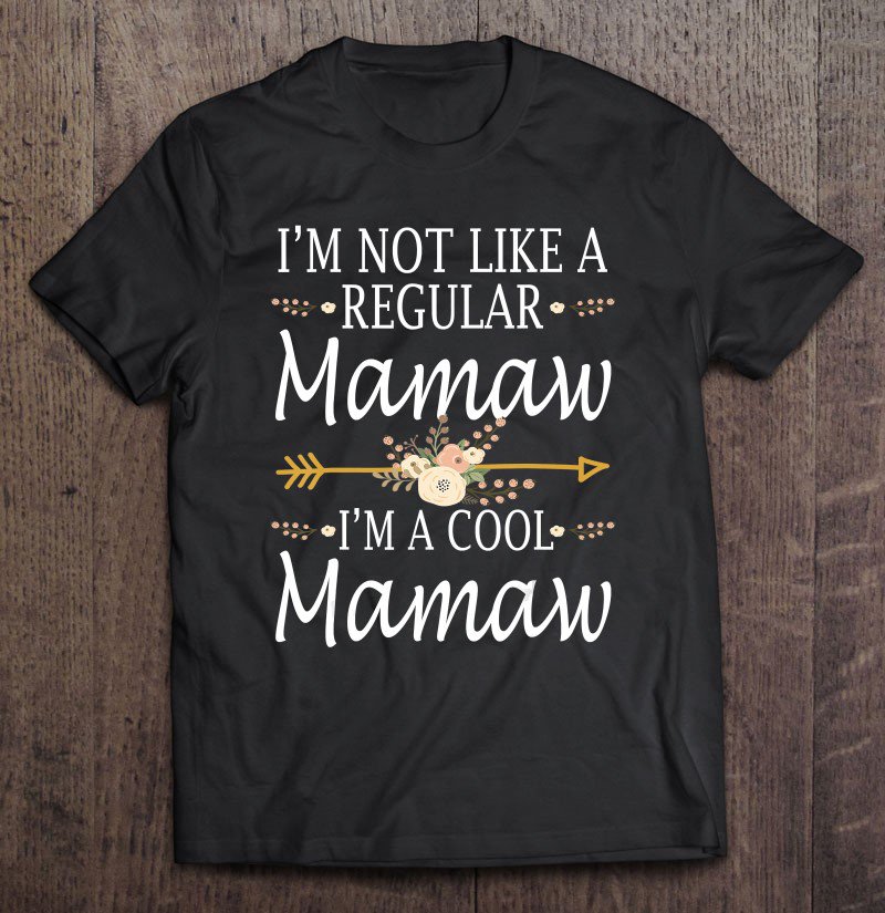 Tadostore I'm Not Like A Regular Mamaw I'm A Cool Mamaw Mother's Day Tee Shirt