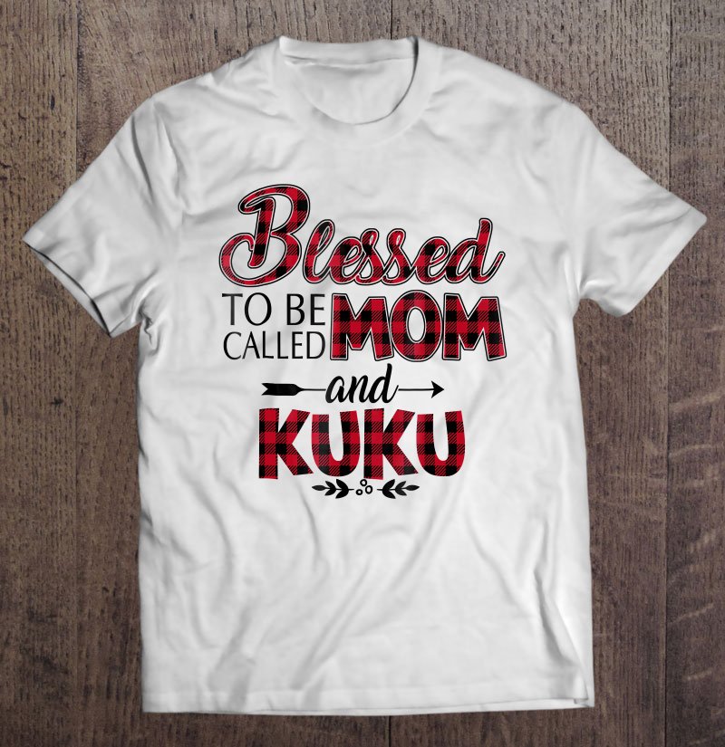 Tadostore Blessed To Be Called Mom And Kuku Caro - Tshirt Tee Shirt