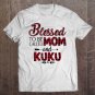 Tadostore Blessed To Be Called Mom And Kuku Caro - Tshirt Tee Shirt