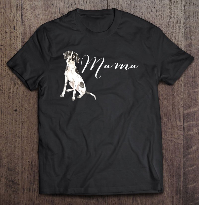 Tadostore English Pointer Dog Mama Shirt English Pointer Mom Tee Shirt