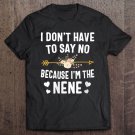 Tadostore Womens I Don't Have To Say No Because I'm The Nene Mother's Day V-Neck Tee Shirt