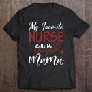 Tadostore Nurse Gift My Favorite Nurse Calls Me Mama Tee Shirt