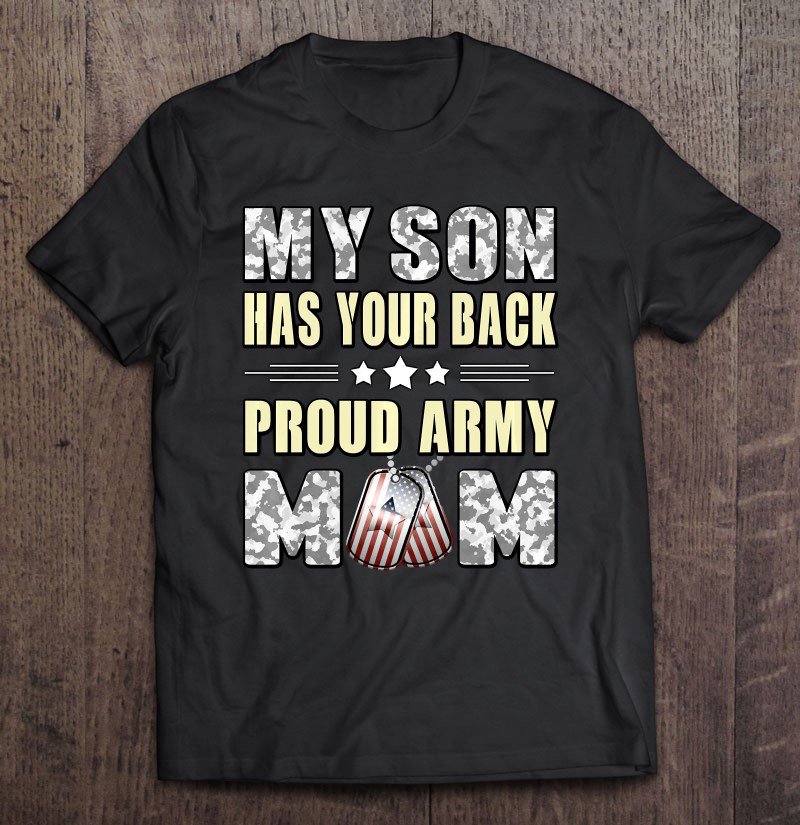 Tadostore My Son Has Your Back - Proud Army Mom Military Mother Gift Pullover Tee Shirt