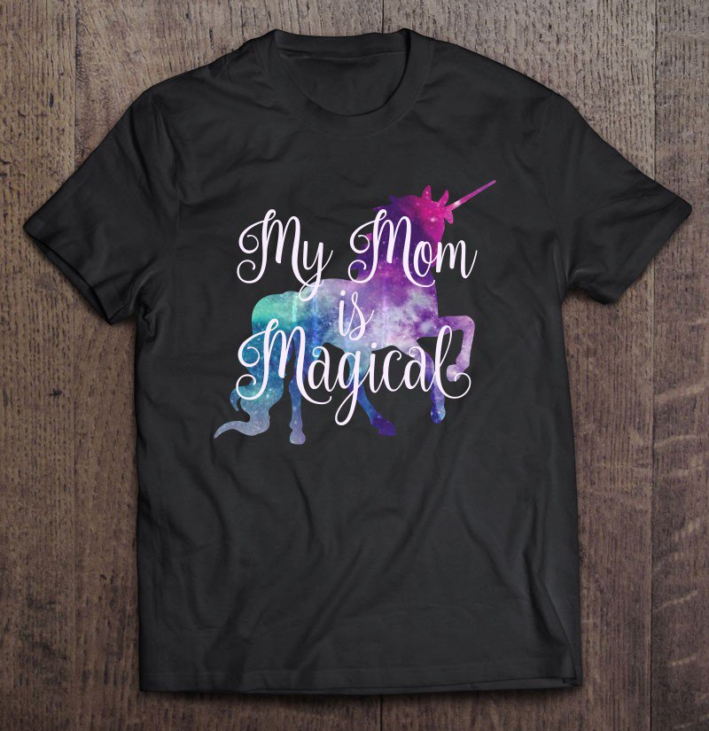 Tadostore My Mom Is Magical - Unicorn Girls For Mothers Day Tee Shirt