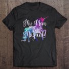 Tadostore My Mom Is Magical - Unicorn Girls For Mothers Day Tee Shirt