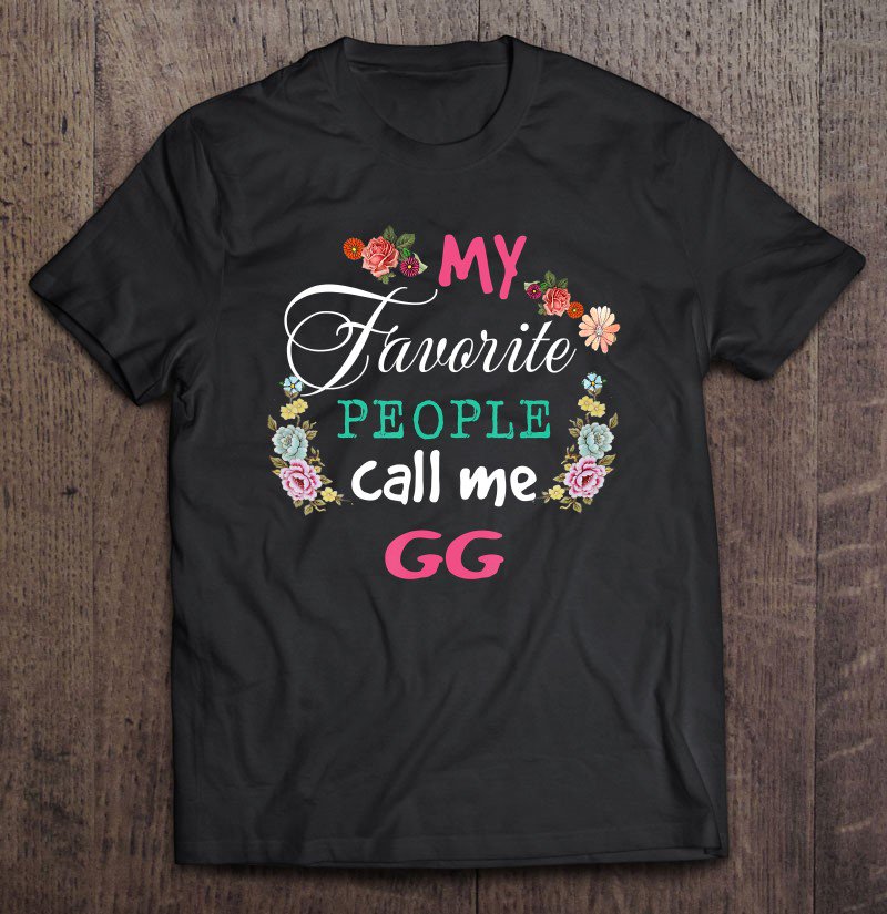 Tadostore My Favorite People Call Me Gg Shirt Christmas Gifts Tee Shirt