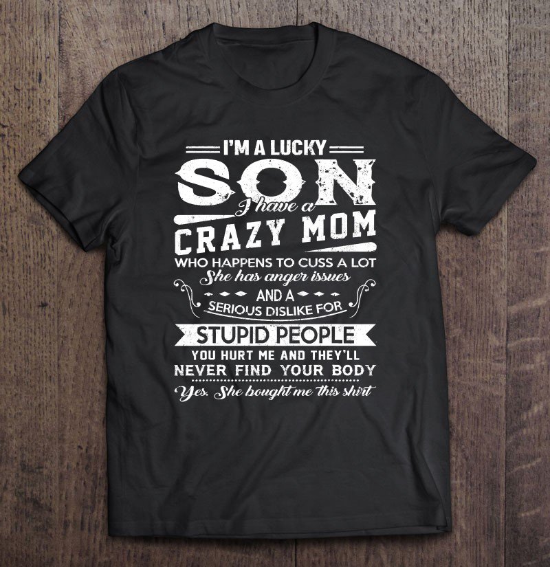 Tadostore I Am A Lucky Son I Have A Crazy Mom Gifts Tee Shirt