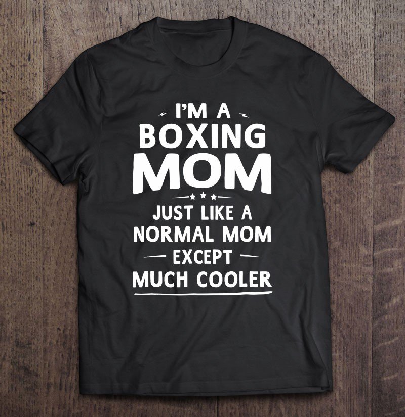 Tadostore Boxing Mom Like Normal Mom Except Much Cooler Tee Shirt