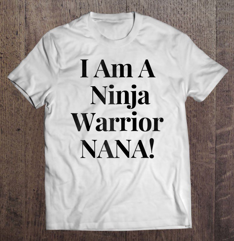 Tadostore Womens I Am A Ninja Warrior Nana Tee Shirt