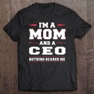 Tadostore I'm A Mom And A Ceo Nothing Scares Me Women Funny Tee Shirt