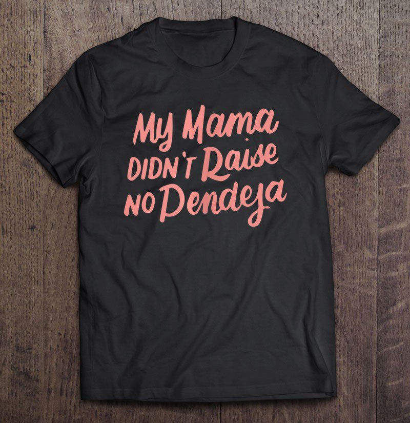 Tadostore My Mama Didn't Raise No Pendeja Latina Power Chicana Tee Shirt