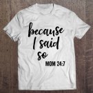 Tadostore Because I Said So Mom Sayings Humor Momlife Tee Shirt