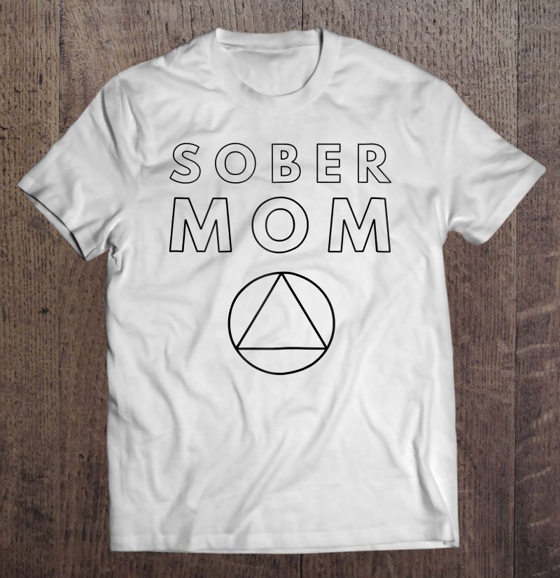 Tadostore Womens Sober Mom - Mother Alcoholics Anonymous Aa Na Sobriety Tee Tee Shirt