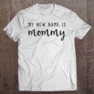 Tadostore Womens My New Name Is Mommy Tee Shirt