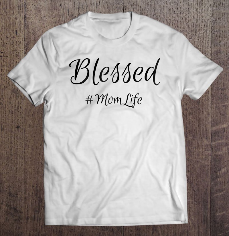 Tadostore Womens Blessed Mom Life , Mother's Day Shirt, Newman Works Tee Shirt