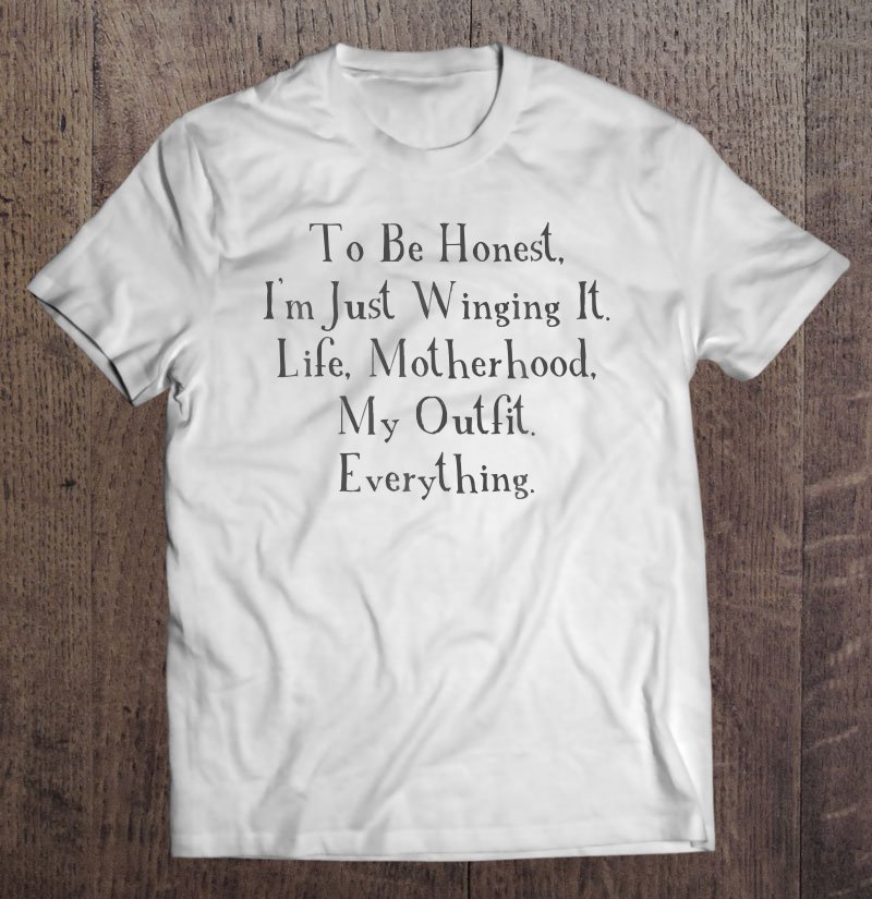 Tadostore To Be Honest, I'm Just Winging It. Tee Shirt