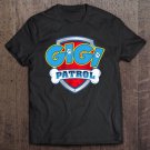 Tadostore Gigi Patrol Shirt-Dog Mom Dad Funny Gift Birthday Party Tee Shirt