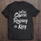 Tadostore Womens Queen Raising A King Tee Shirt