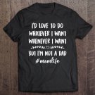 Tadostore Womens I'd Love To Do Whatever I Want But I'm Not A Dad Funny Wife Tee Shirt