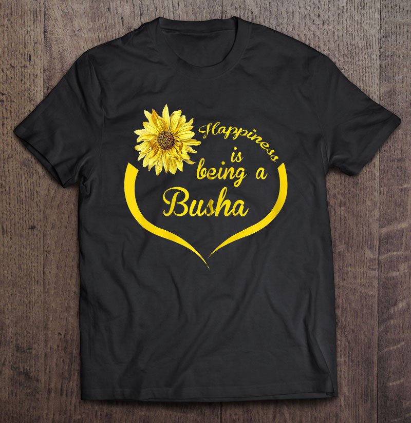 Tadostore Busha Gift Happiness Is Being A Busha Zip Tee Shirt