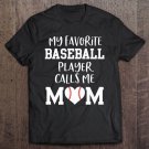 Tadostore My Favorite Baseball Player Calls Me Mom Premium Tee Shirt