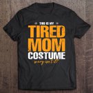 Tadostore This Is My Tired Mom Halloween Costume Tee Shirt