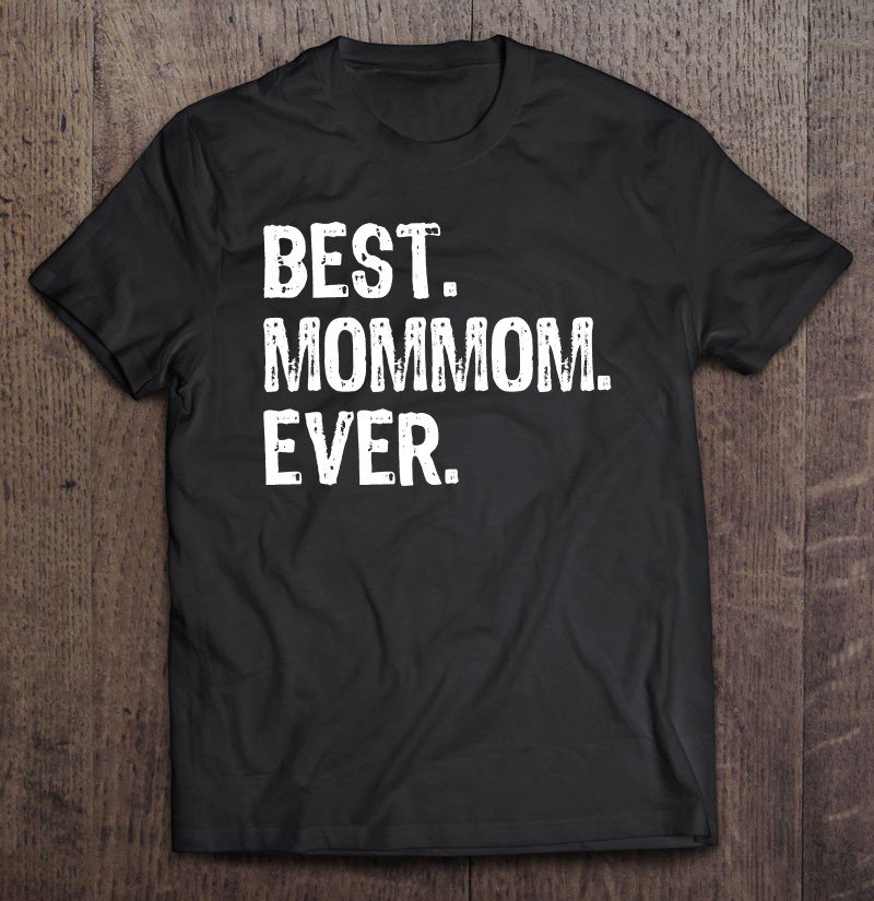 Tadostore Best Mom-Mom Ever Gift Mommom Mother's Day Tee Shirt
