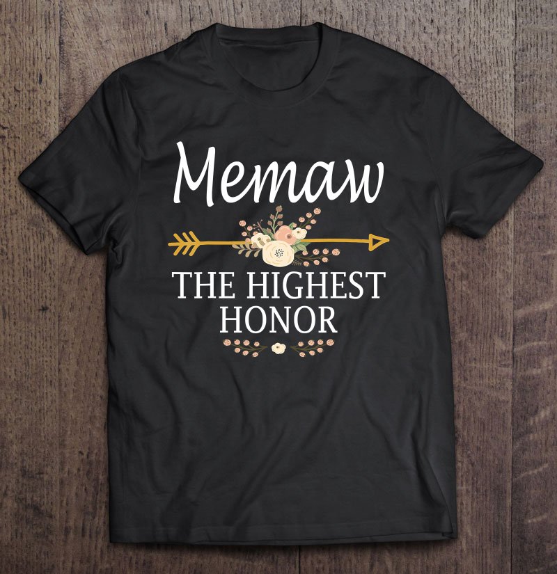 Tadostore Memaw The Highest Honor Shirt Mother's Day Gifts Tee Shirt
