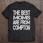 Tadostore The Best Moms Are From Compton Pullover Tee Shirt
