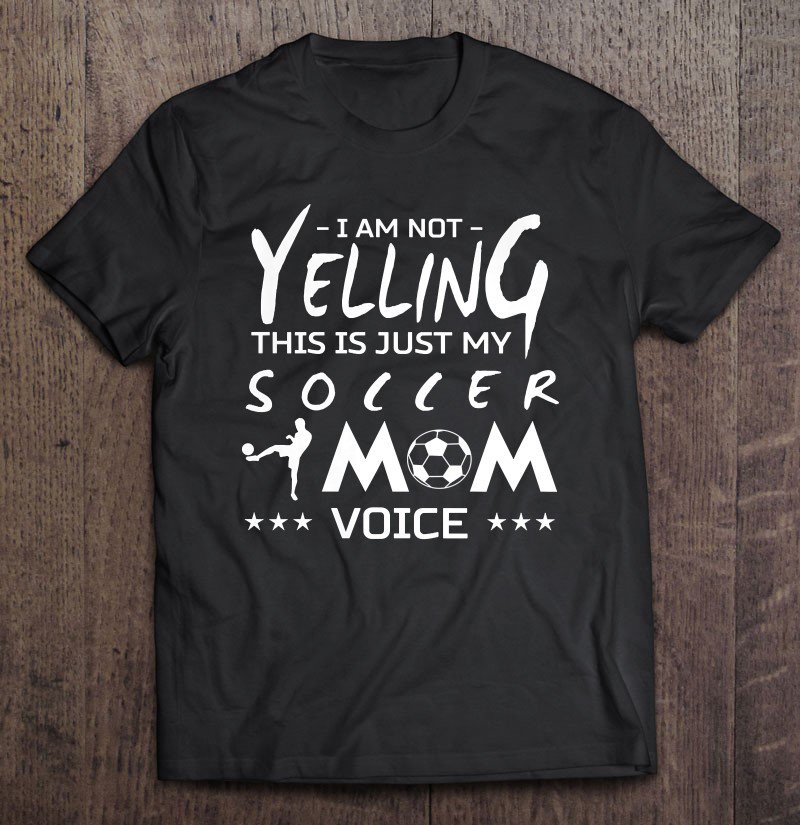 Tadostore Soccer Mum - Not Yelling This Is Just My Mom Voice Tee Shirt