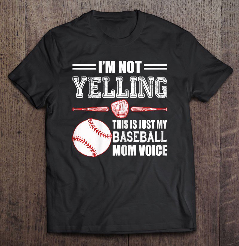 Tadostore I'm Not Yelling This Is Just My Baseball Mom Voice Tee Shirt