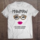 Tadostore Mawmaw Like A Normal Grandma Only More Awesome Glasses Face Tee Shirt