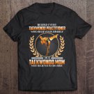 Tadostore Taekwondo Mom In Him First Gift For Mom Tee Shirt