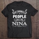 Tadostore My Favorite People Call Me Nina Father's Day Gift Tee Shirt