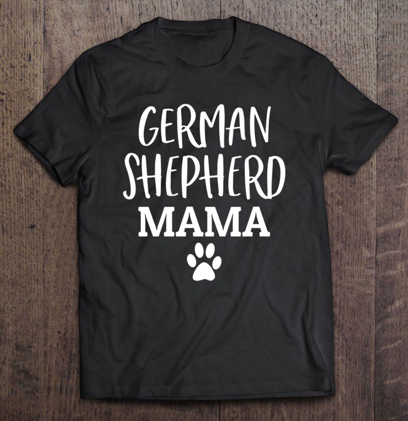 Tadostore German Shepherd Mama German Shepherd Mom Funny Dog Mom Gift Pullover Tee Shirt