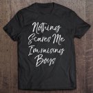 Tadostore Funny Mother's Day Gift Nothing Scares Me I'm Raising Boys Pullover Tee Shirt