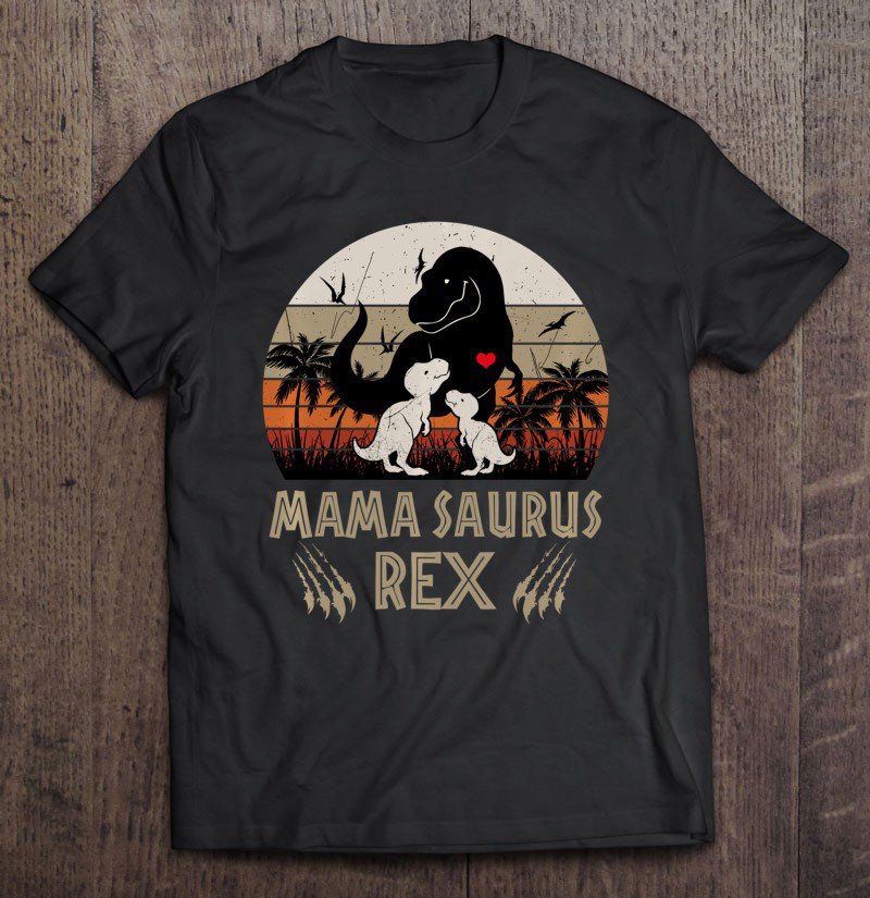 Tadostore Funny Mamasaurus Rex I Funny Two Kids Mom And Dinosaur Pullover Tee Shirt