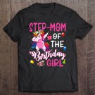 Tadostore Step-Mom Of The Birthday Girl Unicorn Birthday Tee Shirt