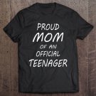 Tadostore Proud Mom Of An Official Teenager - 13 Years Old Birthday Tee Shirt