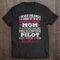 Tadostore Helicopter Pilot's Mom Funny Gift Tee Shirt