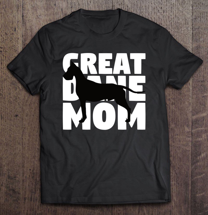 Tadostore Great Dane Mom Dog Mother Great Dane Gift Tee Shirt