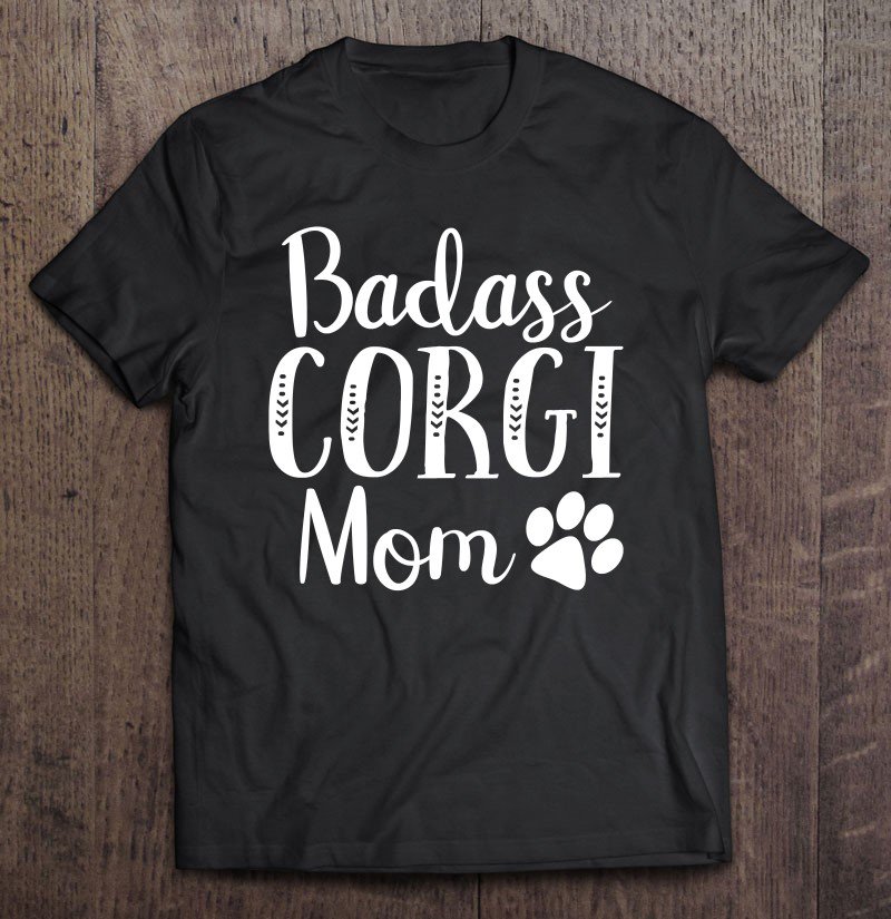 Tadostore Badass Corgi Mom Funny Dog Shirt Owners Gift Tee Shirt